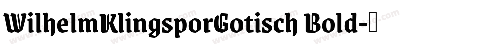 WilhelmKlingsporGotisch Bold字体转换